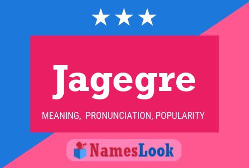 Jagegre Name Poster