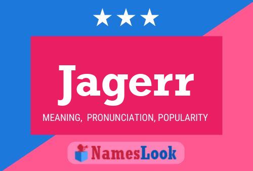 Jagerr Name Poster