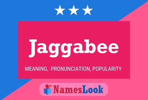 Jaggabee Name Poster