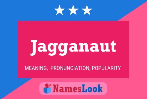 Jagganaut Name Poster