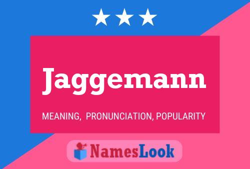 Jaggemann Name Poster