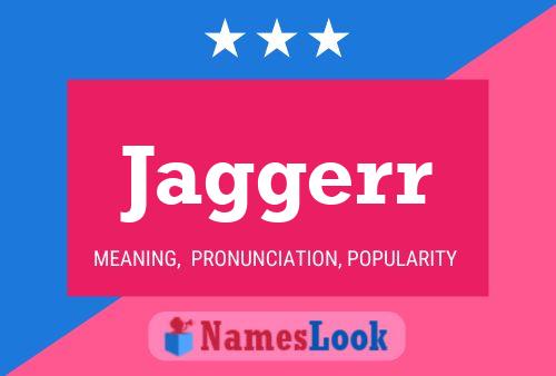 Jaggerr Name Poster