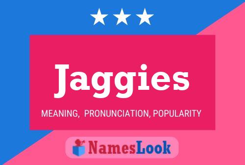 Jaggies Name Poster