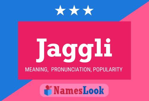 Jaggli Name Poster