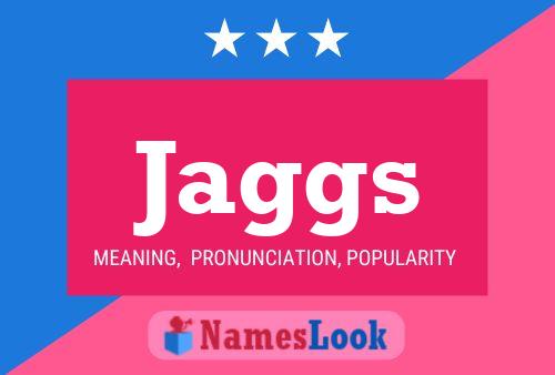 Jaggs Name Poster