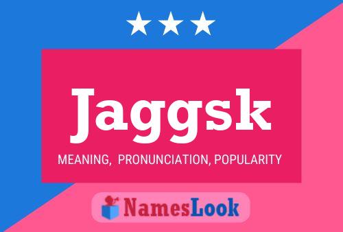 Jaggsk Name Poster