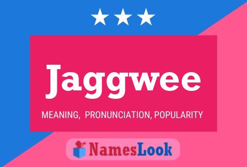 Jaggwee Name Poster