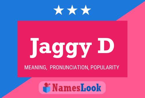 Jaggy D Name Poster