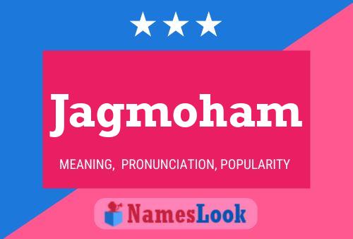 Jagmoham Name Poster