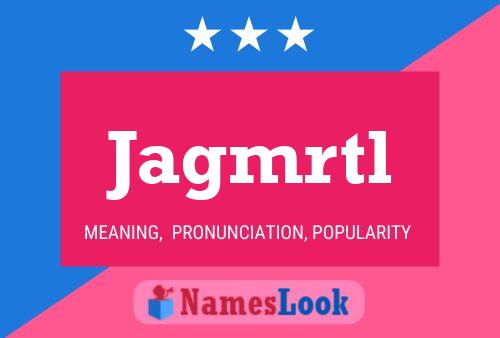 Jagmrtl Name Poster