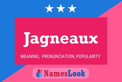 Jagneaux Name Poster