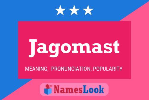 Jagomast Name Poster