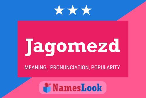 Jagomezd Name Poster