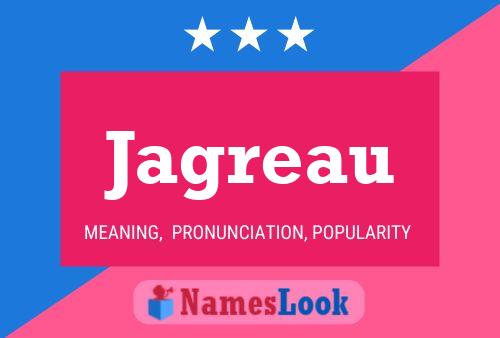 Jagreau Name Poster