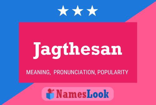 Jagthesan Name Poster