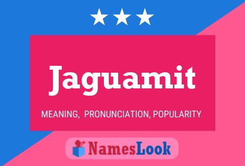 Jaguamit Name Poster