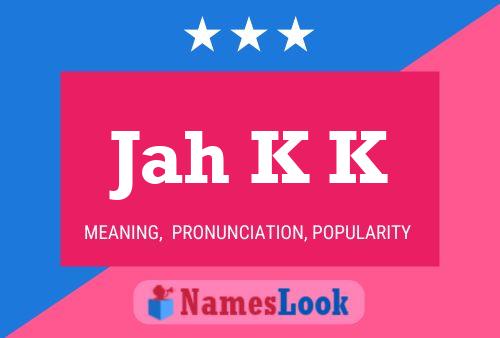 Jah K K Name Poster