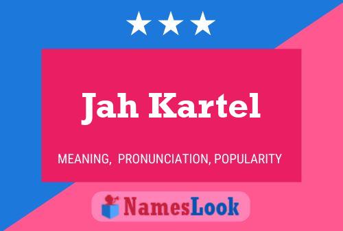 Jah Kartel Name Poster