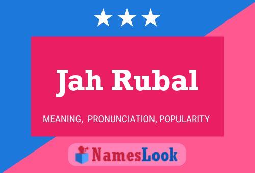 Jah Rubal Name Poster