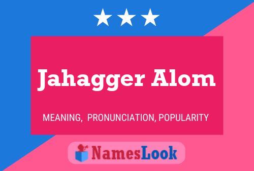 Jahagger Alom Name Poster