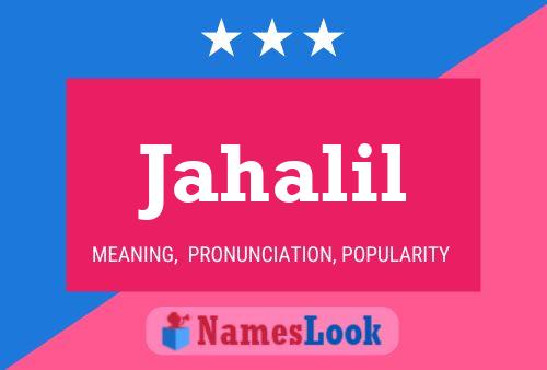 Jahalil Name Poster