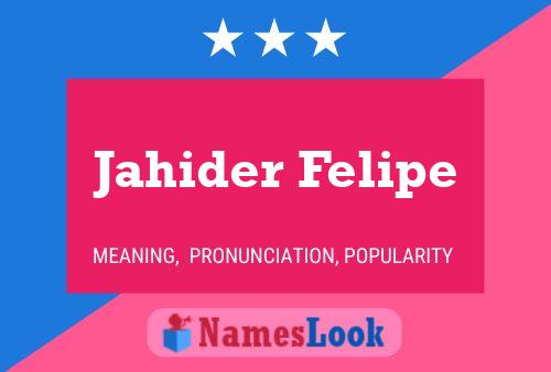 Jahider Felipe Name Poster