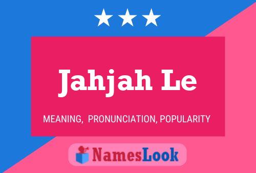 Jahjah Le Name Poster