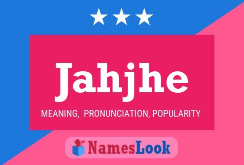 Jahjhe Name Poster