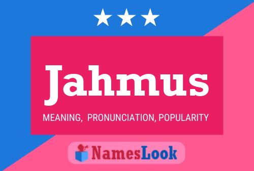 Jahmus Name Poster