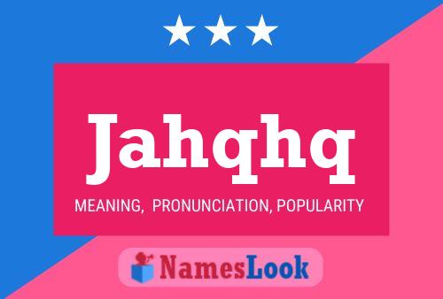 Jahqhq Name Poster