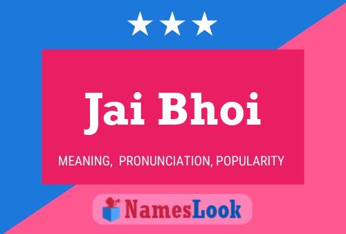 Jai Bhoi Name Poster