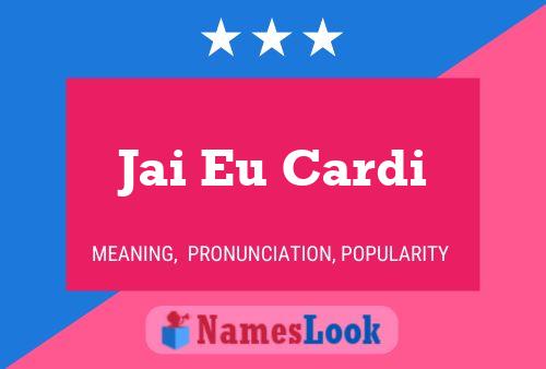 Jai Eu Cardi Name Poster