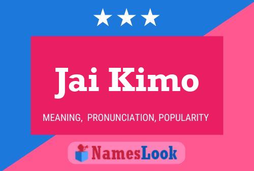 Jai Kimo Name Poster