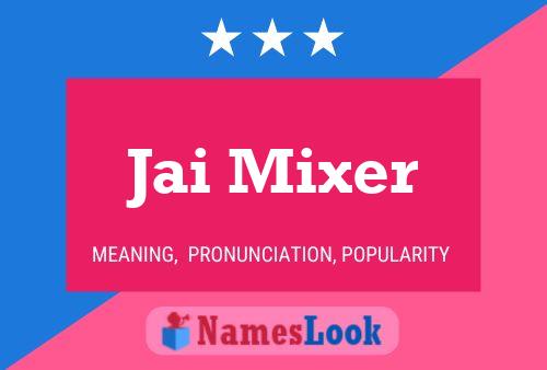 Jai Mixer Name Poster