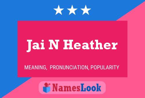 Jai N Heather Name Poster