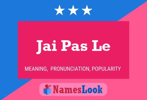 Jai Pas Le Name Poster