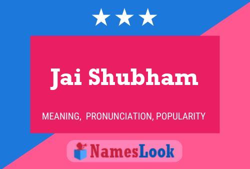 Jai Shubham Name Poster