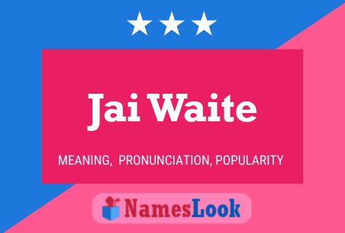 Jai Waite Name Poster