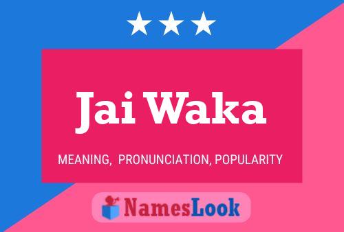 Jai Waka Name Poster