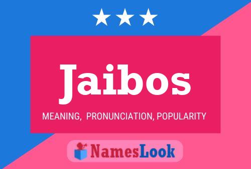 Jaibos Name Poster