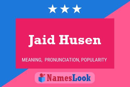 Jaid Husen Name Poster