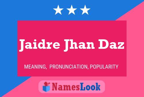 Jaidre Jhan Daz Name Poster