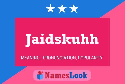 Jaidskuhh Name Poster