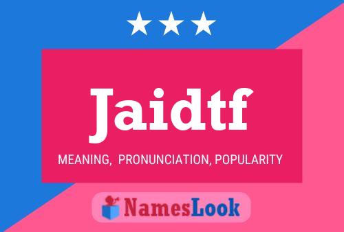 Jaidtf Name Poster