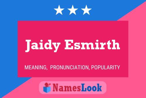 Jaidy Esmirth Name Poster