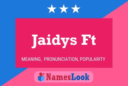 Jaidys Ft Name Poster