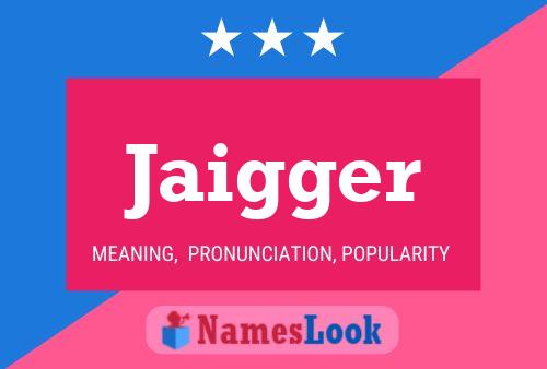 Jaigger Name Poster