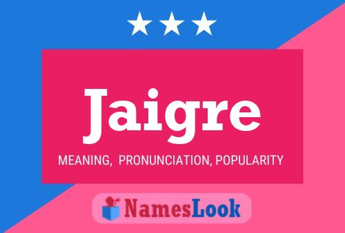 Jaigre Name Poster