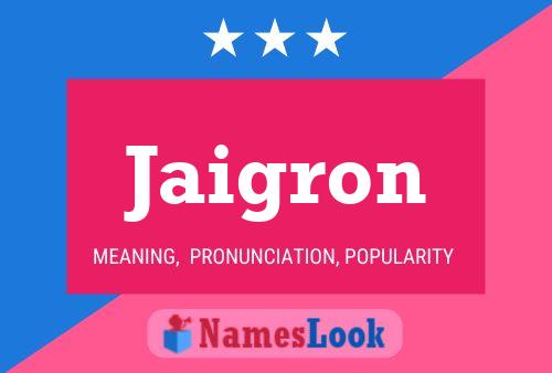 Jaigron Name Poster