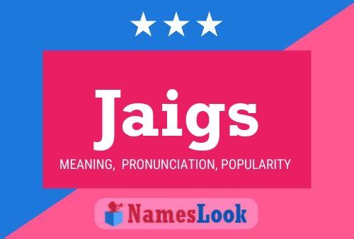 Jaigs Name Poster